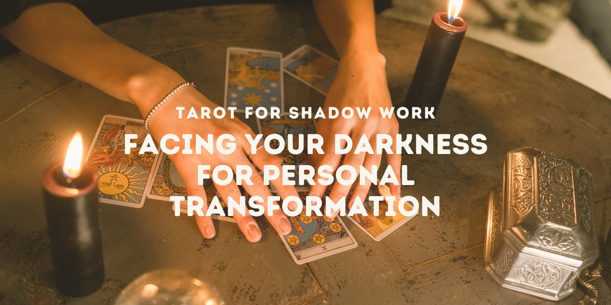Tarot for Shadow Work Facing Your Darkness for Personal Transformation
