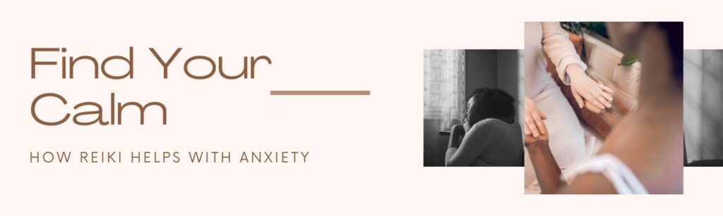 how reiki Helps With anxiety